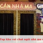 Các khu vui chơi kinh dị ở Sài Gòn