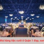 Nhà hàng tiệc cưới ở Quận 1 đẹp, sang trọng