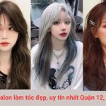 Salon tóc ở Quận 12 đẹp, uy tín nhất hiện nay