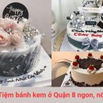 Tiệm bánh kem ở Quận 8 ngon, nổi tiếng