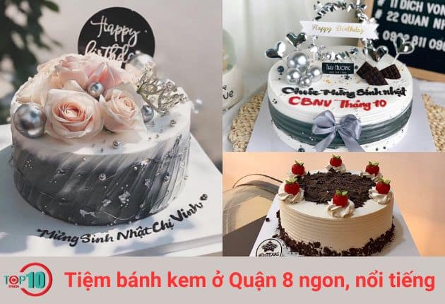 Top 10 tiệm bánh kem ngon, nổi tiếng nhất ở Quận 8, TPHCM