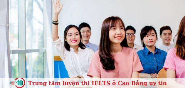 Top 4 trung tâm luyện thi IELTS ở Cao Bằng uy tín, tốt nhất