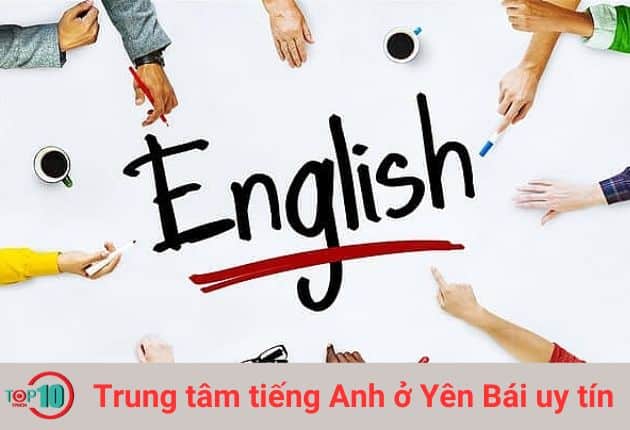 Top 11 trung tâm tiếng Anh ở Yên Bái uy tín, tốt nhất