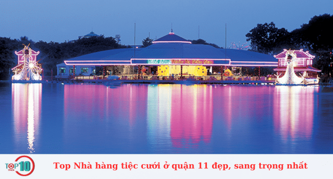 Top Nhà hàng tiệc cưới ở quận 11 đẹp, sang trọng nhất