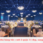 Top Nhà hàng tiệc cưới ở quận 11 đẹp, sang trọng nhất
