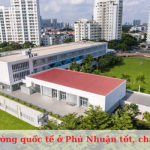 Top trường quốc tế ở quận Phú Nhuận tốt, chất lượng nhất