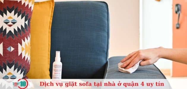 Top 8 dịch vụ giặt ghế sofa tại nhà ở Quận 4 uy tín, giá rẻ