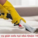 Top 8 dịch vụ giặt sofa tại nhà Quận 10, TPHCM uy tín, giá rẻ