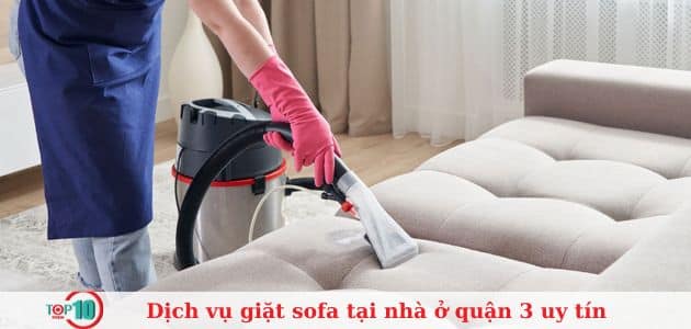 Top 6 dịch vụ giặt sofa tại nhà ở Quận 3, TPHCM uy tín, giá rẻ