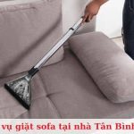 Top 8 dịch vụ giặt sofa tại nhà ở Tân Bình uy tín, giá rẻ