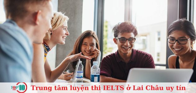 Top 6 trung tâm luyện thi IELTS ở Lai Châu uy tín, tốt nhất