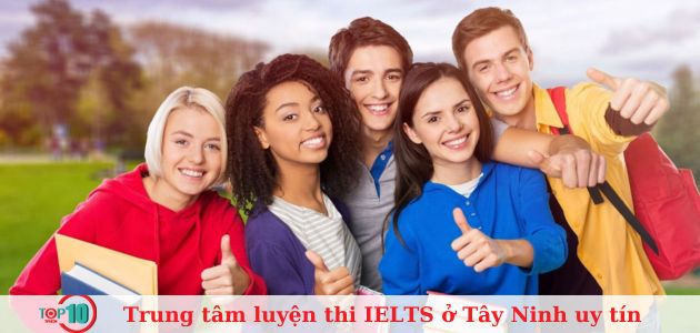 Top 9 trung tâm luyện thi IELTS ở Tây Ninh uy tín, tốt nhất