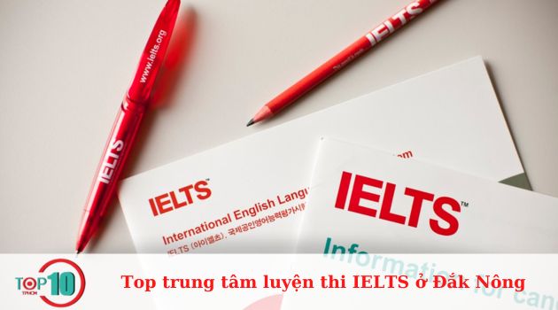 Top 12 trung tâm luyện thi IELTS ở Đắk Nông uy tín, tốt nhất