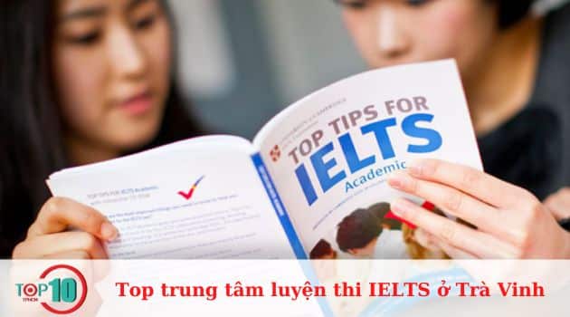 Top trung tâm luyện thi IELTS ở Trà Vinh uy tín, tốt nhất