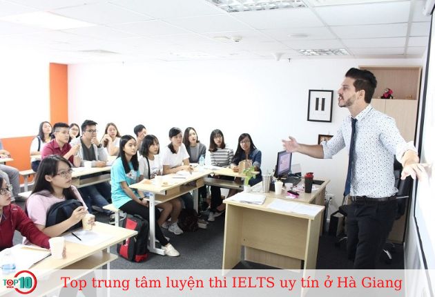 Top 5 Trung tâm luyện thi IELTS ở Hà Giang uy tín, tốt nhất