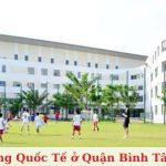 Top 6 trường quốc tế ở quận Bình Tân, TP.HCM tốt nhất