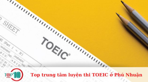 Top 7 trung tâm luyện thi TOEIC ở Phú Nhuận uy tín, tốt nhất