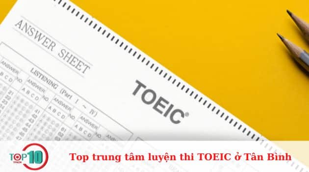 Top 8 trung tâm luyện thi TOEIC ở Tân Bình uy tín, tốt nhất