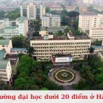 Các trường đại học dưới 20 điểm ở Hà Nội tốt nhất