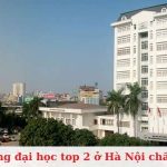 Các trường đại học top 2 ở Hà Nội chất lượng, tốt nhất