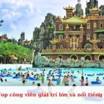 Danh sách các công viên giải trí lớn nhất Việt Nam