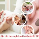 Top các địa chỉ dạy nghề nail uy tín ở Quận 6, TPHCM