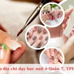 Top các lớp dạy học nail tốt nhất ở Quận 7, TPHCM