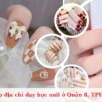 Top các địa chỉ dạy nghề nail uy tín ở Quận 8