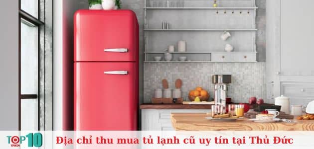 Top 7 địa chỉ thu mua tủ lạnh cũ ở Thủ Đức uy tín, giá cao