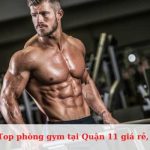 Top phòng tập gym Quận 11 giá rẻ, chất lượng
