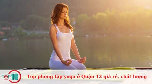 Top các phòng tập yoga ở Quận 12 chất lượng nhất