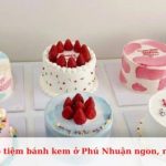 Top quán bán bánh kem sinh nhật chất lượng ở quận Phú Nhuận