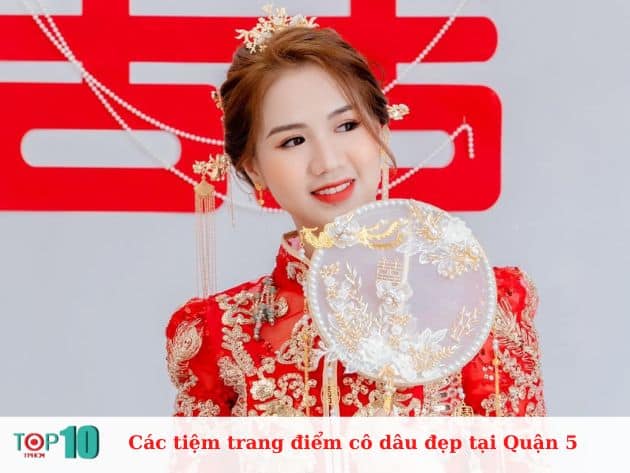 Các tiệm trang điểm cô dâu ở Quận 5 đẹp, giá rẻ