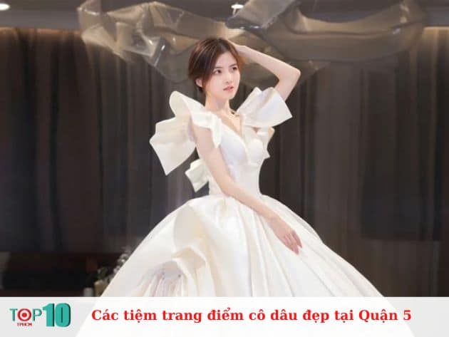 Các tiệm trang điểm cô dâu ở Quận 5 đẹp, giá rẻ