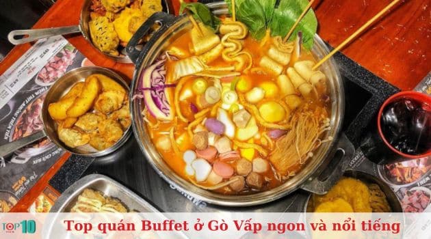 Top 20 Quán Buffet Ở Quận Gò Vấp Ngon Và Nổi Tiếng Nhất