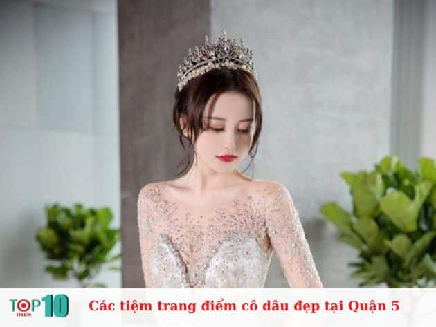 Các tiệm trang điểm cô dâu ở Quận 5 đẹp, giá rẻ