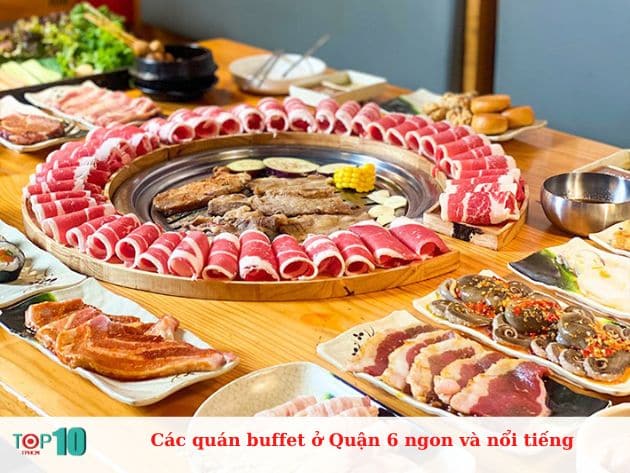 Các quán buffet ở Quận 6 ngon và nổi tiếng