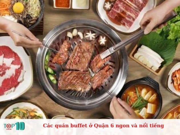 Các quán buffet ở Quận 6 ngon và nổi tiếng