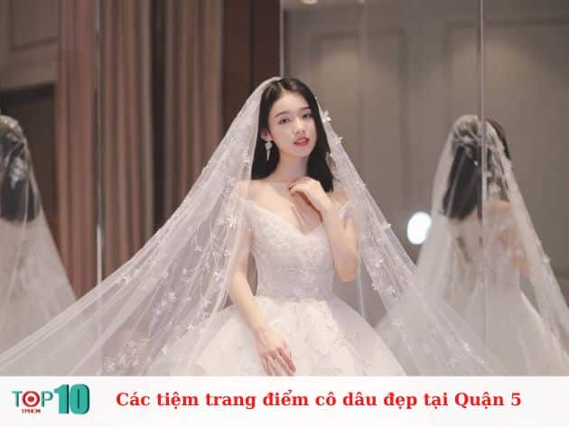 Các tiệm trang điểm cô dâu ở Quận 5 đẹp, giá rẻ