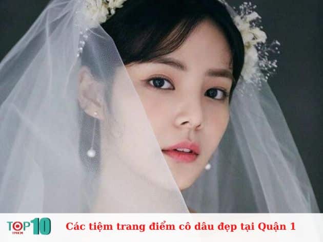 Các tiệm trang điểm cô dâu tại Quận 1 đẹp, uy tín