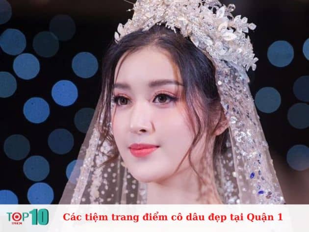 Các tiệm trang điểm cô dâu tại Quận 1 đẹp, uy tín