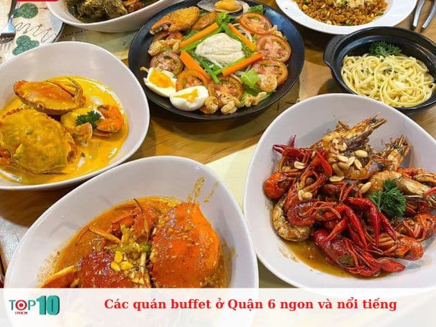 Các quán buffet ở Quận 6 ngon và nổi tiếng