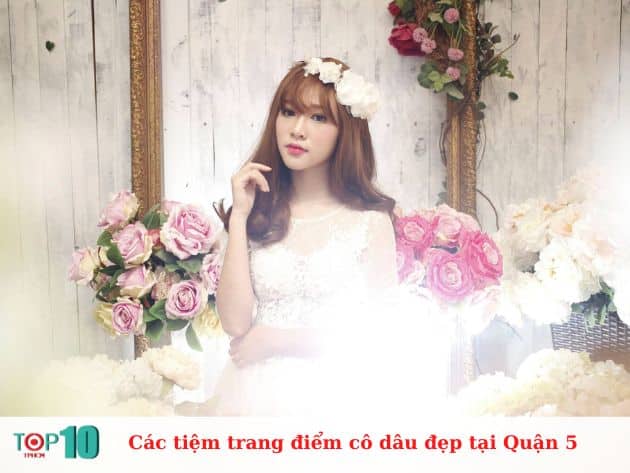 Các tiệm trang điểm cô dâu ở Quận 5 đẹp, giá rẻ