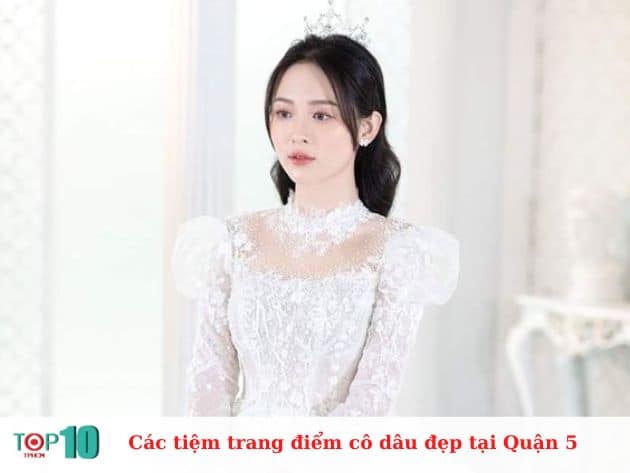 Các tiệm trang điểm cô dâu ở Quận 5 đẹp, giá rẻ