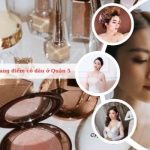Các tiệm trang điểm cô dâu ở Quận 5 đẹp, giá rẻ
