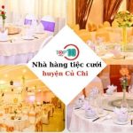 Các nhà hàng tiệc cưới tại huyện Củ Chi uy tín, chất lượng
