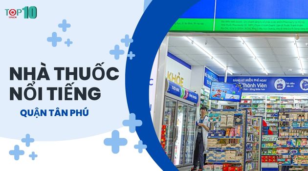 Các nhà thuốc tại quận Tân Phú tốt và uy tín nhất
