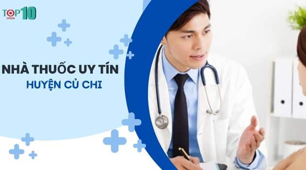 Top 5 Nhà thuốc uy tín nhất ở huyện Củ Chi, TP. HCM