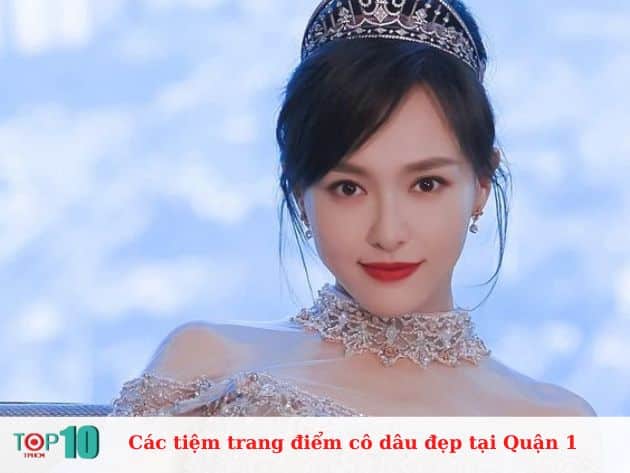 Các tiệm trang điểm cô dâu tại Quận 1 đẹp, uy tín