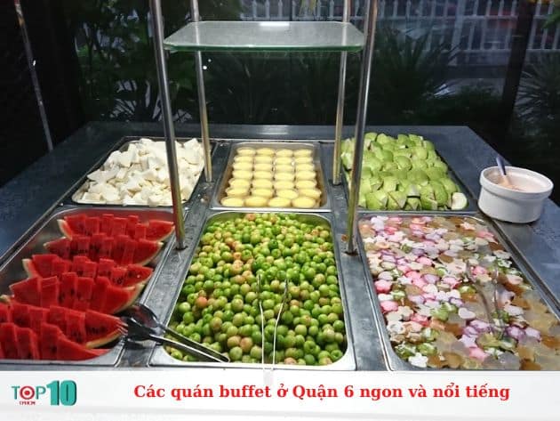 Các quán buffet ở Quận 6 ngon và nổi tiếng